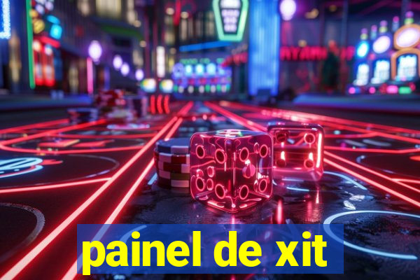 painel de xit